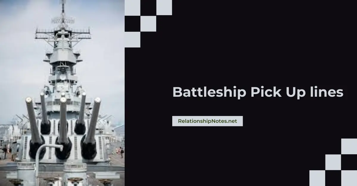 Battleship Pick up Lines