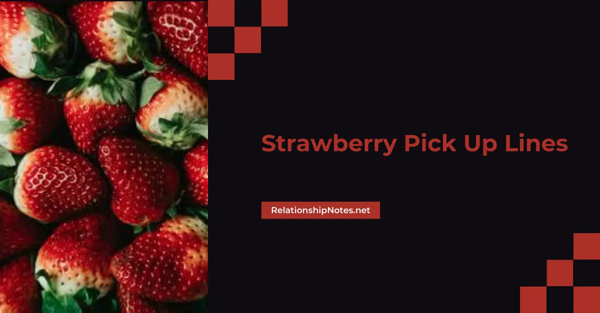 Strawberry Pick up Lines
