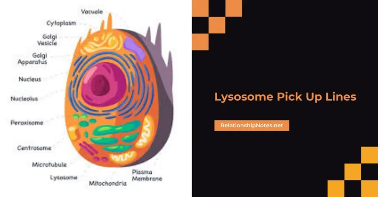 60+ Lysosome Pick up Lines
