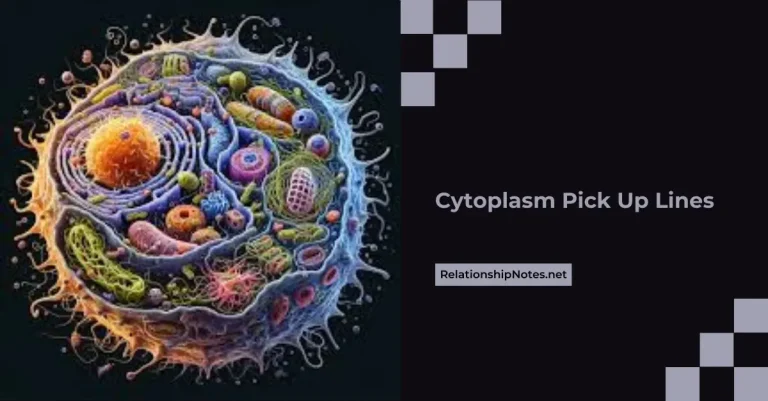 56+ Cytoplasm Pick up Lines