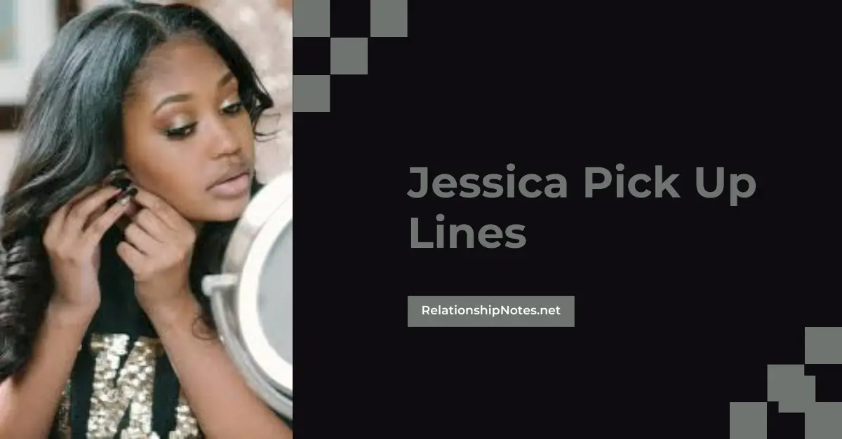 Jessica Pick up Lines