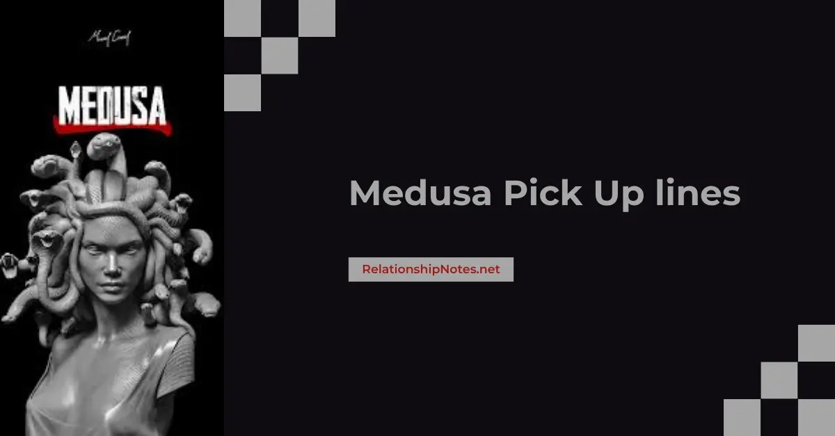 Medusa Pick up Lines