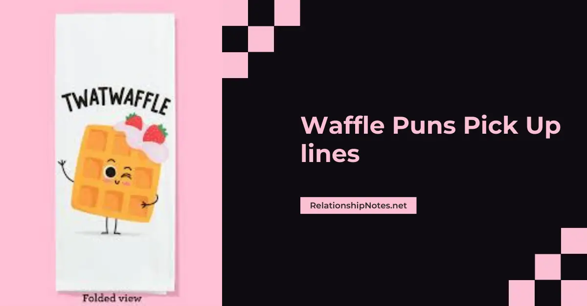 Waffle Puns Pick up Lines