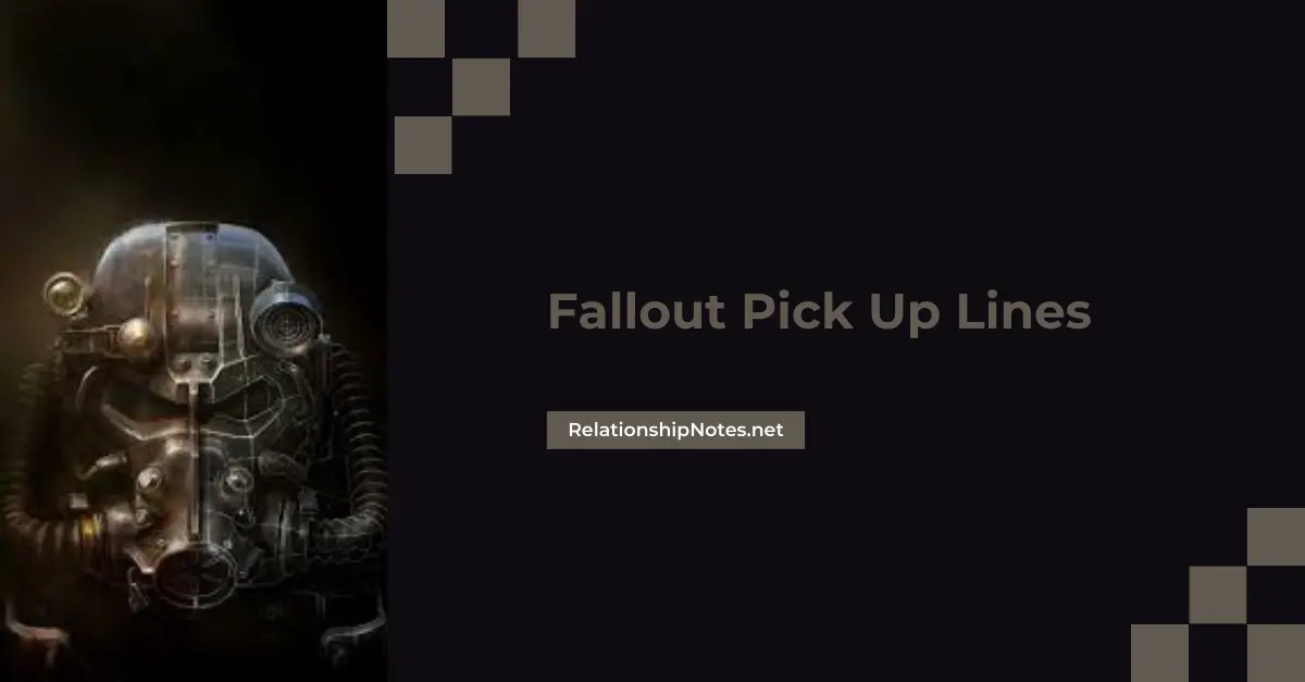 Fallout Pick up Lines