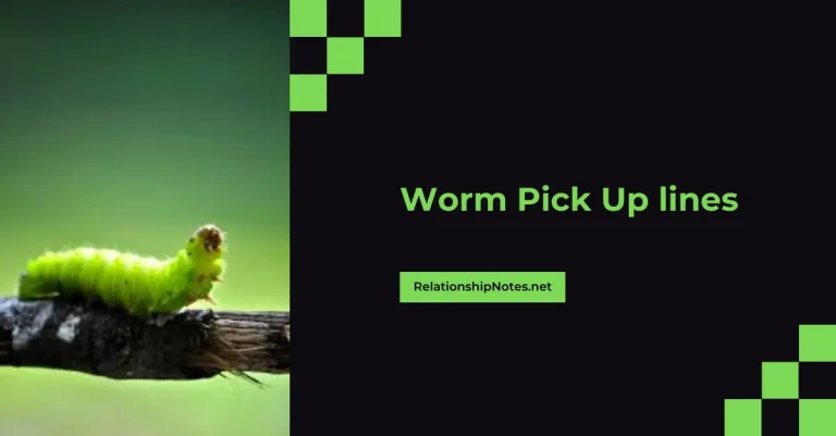 54+ Worm Pick up Lines