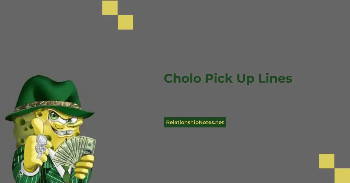 Cholo Pick up Lines