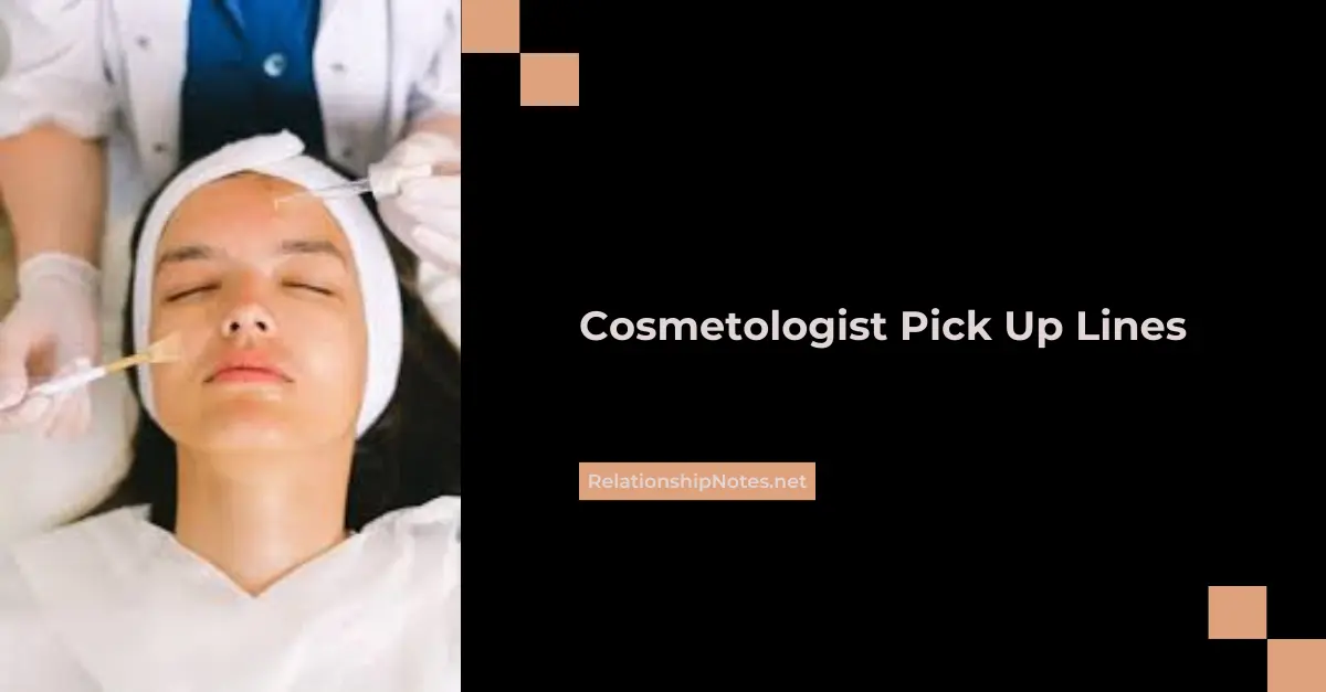 Cosmetologist Pick up Lines