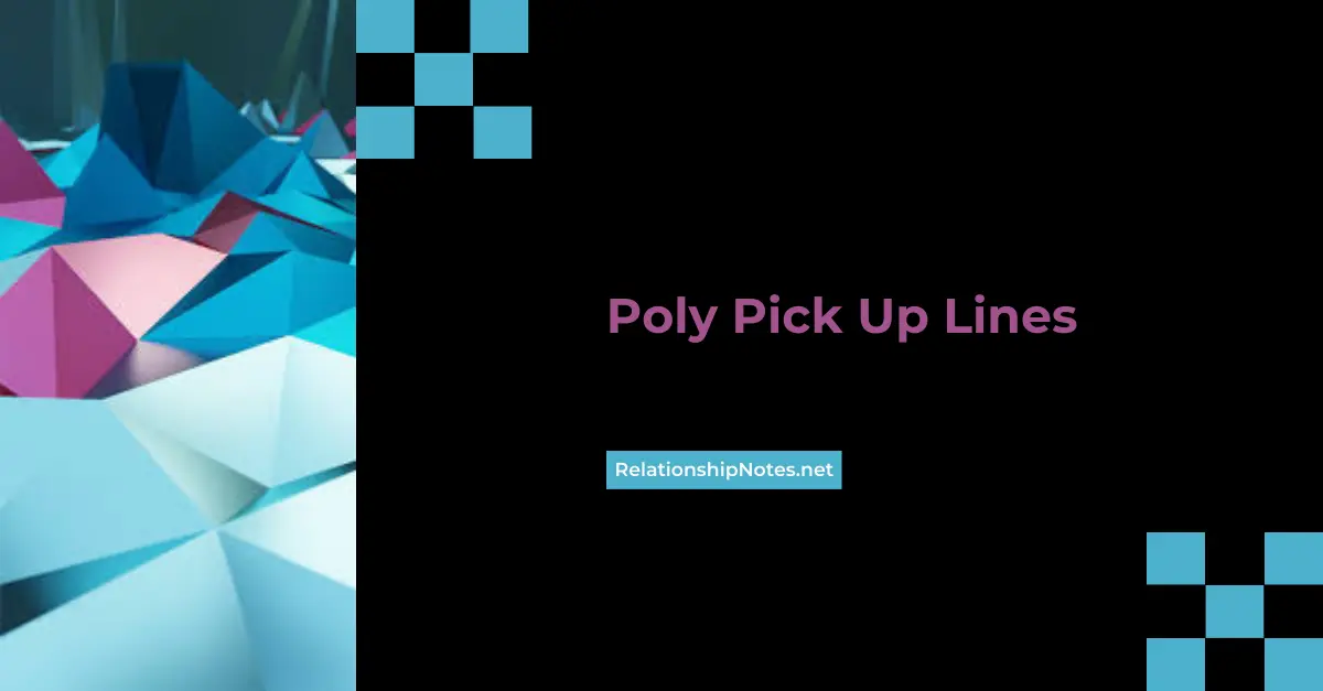Poly Pick up Lines