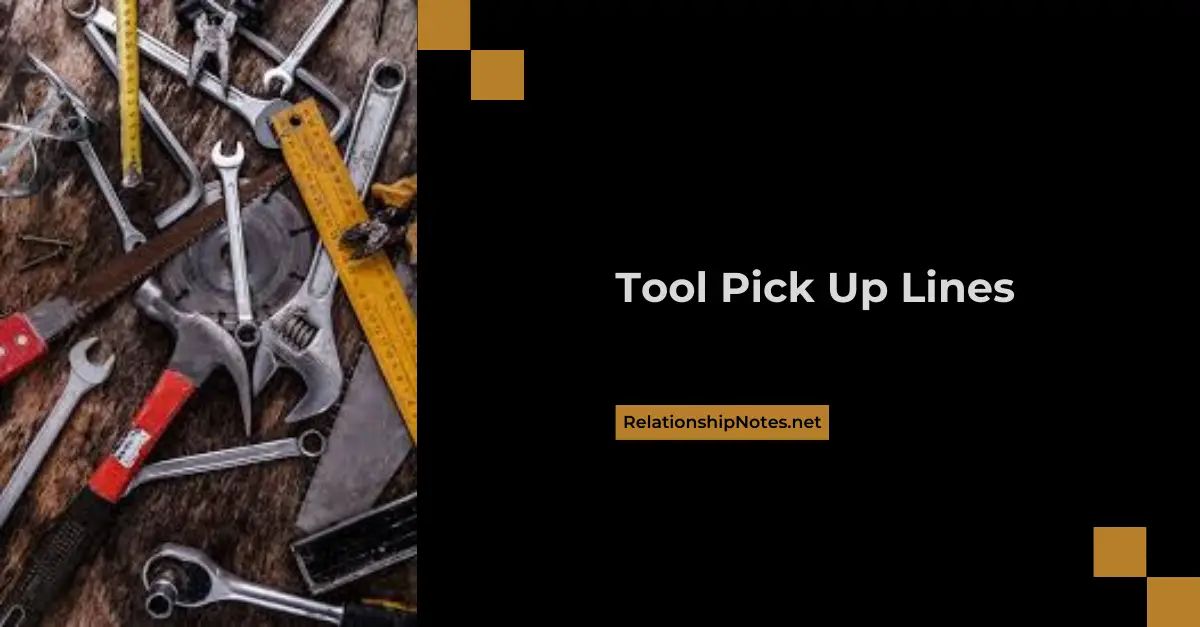 Tool Pick up Lines